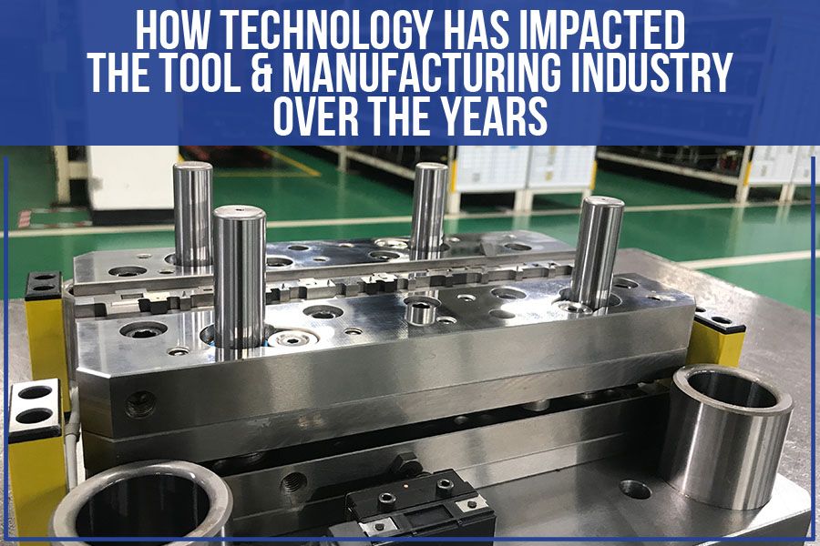 You are currently viewing How Technology Has Impacted The Tool & Manufacturing Industry Over The Years