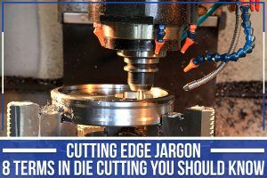 Read more about the article Cutting Edge Jargon: 8 Terms In Die Cutting You Should Know