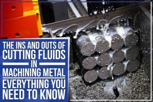 Read more about the article The Ins And Outs Of Cutting Fluids In Machining Metal: Everything You Need To Know